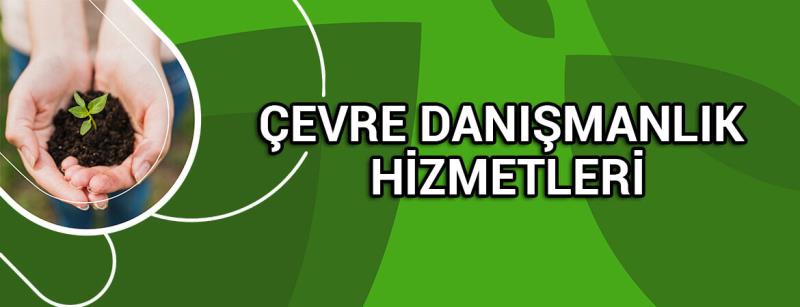 Çevre Yönetimi Danışmanlık Hizmeti